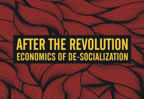 After the Revolution — Economics of De-Socialization After the Revolution — Economics of De-Socialization